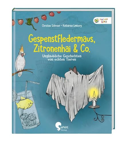 Gespenstfledermaus, Zitronenhai & Co.: Unglaubliche Geschichten von echten Tieren (Kuriose Welt) von Sophie Verlag GmbH