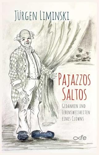 Pajazzos Saltos: Gedanken und Lebensweisheiten eines Clowns