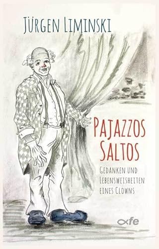 Pajazzos Saltos: Gedanken und Lebensweisheiten eines Clowns