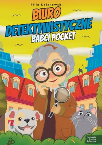 Biuro Detektywistyczne Babci Pocket: Przygodowa Ksi¿¿eczka dla Dzieci von Limitless Mind Publishing LTD