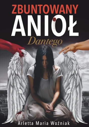 Zbuntowany Anio¿ Dantego: Motywuj¿ca Powie¿¿ o Odwadze, Sile i Nadziei w Poszukiwaniu Szcz¿¿cia von Limitless Mind Publishing