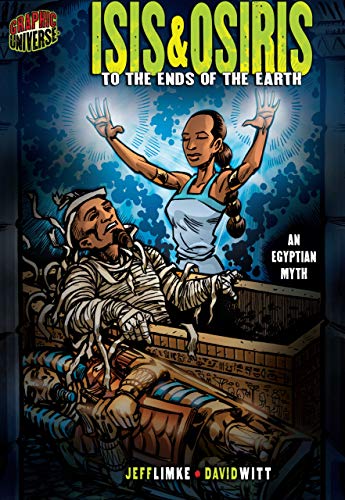 Isis & Osiris: To The Ends Of The Earth (An Egyptian Myth) (Graphic Myths and Legends)