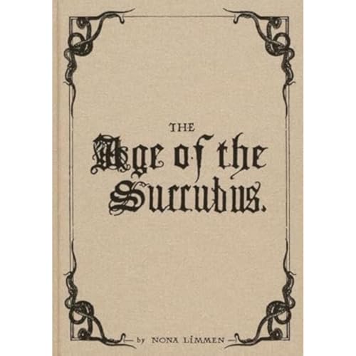 The Age of the Succubus The Age of the Succubus von Editions Caurette