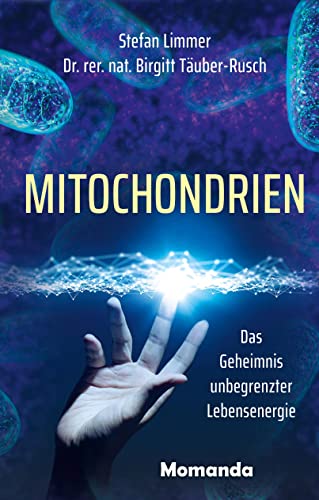 Mitochondrien: Das Geheimnis unbegrenzter Lebensenergie