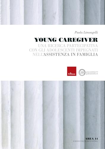 Young caregiver. Una ricerca partecipativa con gli adolescenti impegnati nell'assistenza in famiglia Young caregiver. Una ricerca partecipativa con gli adolescenti impegnati nell'assistenza in famiglia von Erickson