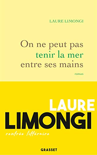 On ne peut pas tenir la mer entre ses mains: roman von GRASSET