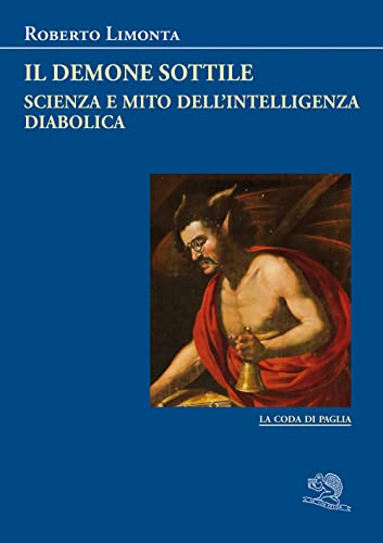 Il demone sottile. Scienza e mito dell’intelligenza diabolica (La coda di paglia) von La Vita Felice