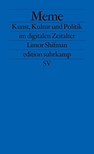 Meme: Kunst, Kultur und Politik im digitalen Zeitalter (edition suhrkamp) von Suhrkamp Verlag AG