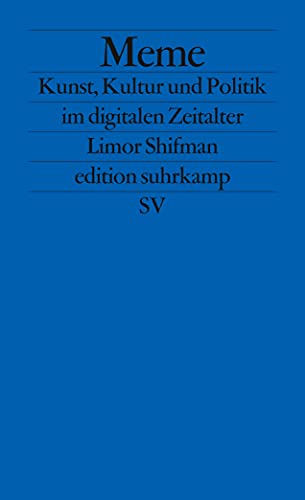 Meme: Kunst, Kultur und Politik im digitalen Zeitalter (edition suhrkamp)