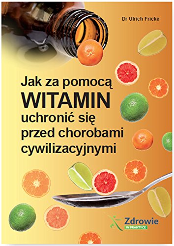 Jak za pomoca witamin uchronic sie przed chorobami cywilizacyjnymi Jak za pomoca witamin uchronic sie przed chorobami cywilizacyjnymi