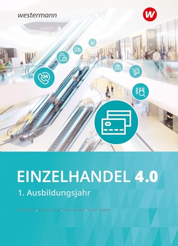 Einzelhandel 4.0: 1. Ausbildungsjahr Schülerband Einzelhandel 4.0: 1. Ausbildungsjahr Schülerband von Bildungsverlag Eins