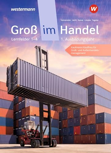 Groß im Handel - KMK-Ausgabe: 1. Ausbildungsjahr Lernfelder 1 bis 4 - Kaufmann/Kauffrau für Groß- und Außenhandelsmanagement Schulbuch Groß im Handel - KMK-Ausgabe: 1. Ausbildungsjahr Lernfelder 1 bis 4 - Kaufmann/Kauffrau für Groß- und Außenhandelsmanagement Schulbuch