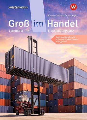 Groß im Handel - KMK-Ausgabe: 1. Ausbildungsjahr Lernfelder 1 bis 4 - Kaufmann/Kauffrau für Groß- und Außenhandelsmanagement Schulbuch von Westermann Schulbuch