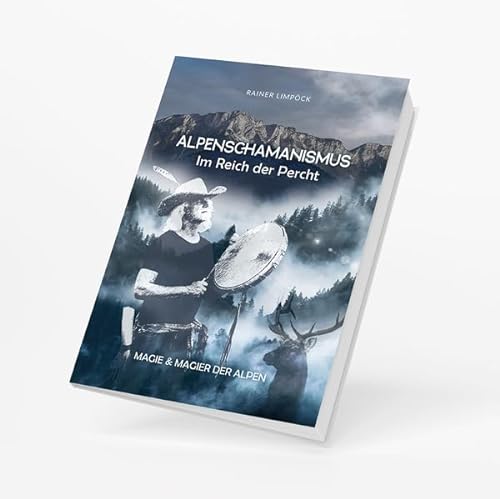 Alpenschamanismus - Im Reich der Percht: Magie und Magier der Alpen von Plenk Media und Verlag