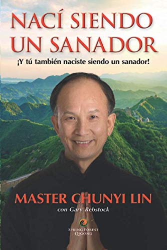 Nací siendo un sanador: ¡Y tú también naciste siendo un sanador! von Spring Forest Qigong, Inc.