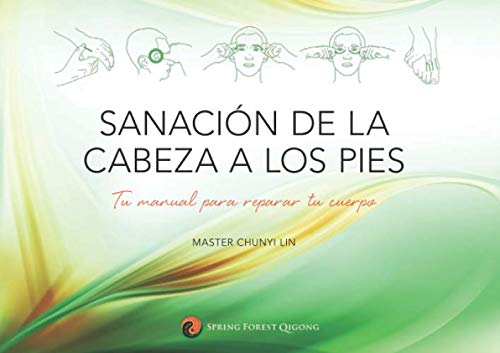 Sanación de la cabeza a los pies: Tu manual para reparar tu cuerpo