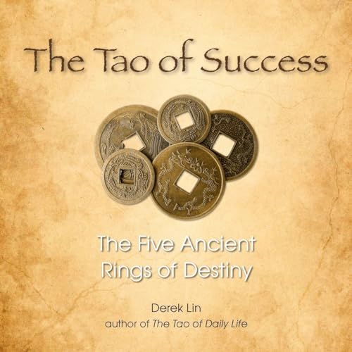 The Tao of Success: The Five Ancient Rings of Destiny