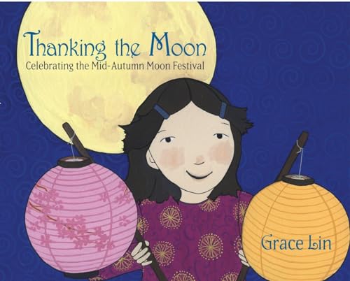 Thanking the Moon: Celebrating the Mid-Autumn Moon Festival von Knopf Books for Young Readers