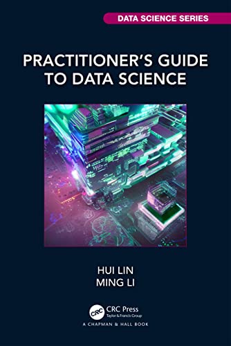 Practitioner’s Guide to Data Science (Chapman & Hall/CRC Data Science) von Chapman and Hall/CRC