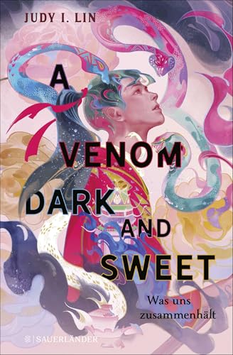 A Venom Dark and Sweet – Was uns zusammenhält: Spannendes Finale der epischen Dilogie! Fantasy vor asiatischem Setting mit rebellischen und starken Heldinnen von FISCHER Sauerländer