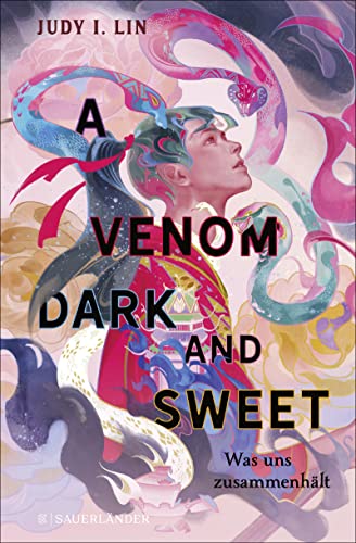 A Venom Dark and Sweet – Was uns zusammenhält: Spannendes Finale der epischen Dilogie! Fantasy vor asiatischem Setting mit rebellischen und starken Heldinnen