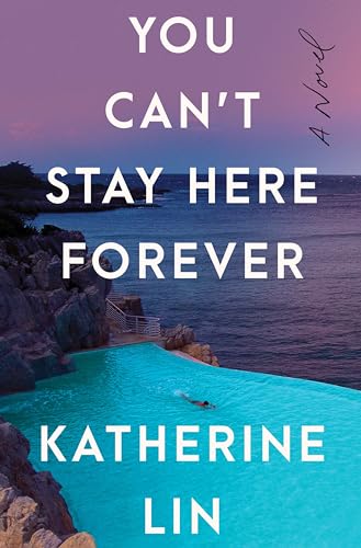 You Can't Stay Here Forever: A Novel You Can't Stay Here Forever: A Novel