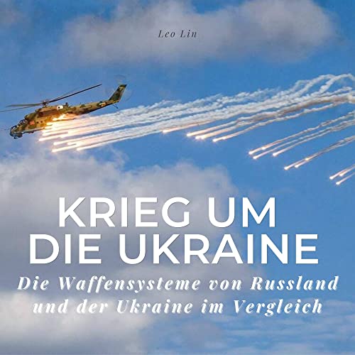 Krieg um die Ukraine: Die Waffensysteme von Russland und der Ukraine im Vergleich