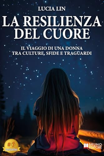 La Resilienza Del Cuore: Il Viaggio Di Una Donna Tra Culture, Sfide E Traguardi La Resilienza Del Cuore: Il Viaggio Di Una Donna Tra Culture, Sfide E Traguardi von Bruno Editore
