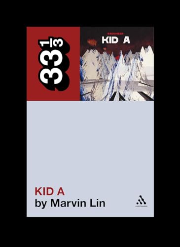 Radiohead's Kid A (33 1/3, Band 76)