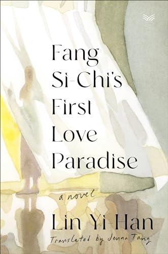 Fang Si-Chi's First Love Paradise: A Novel von HarperVia