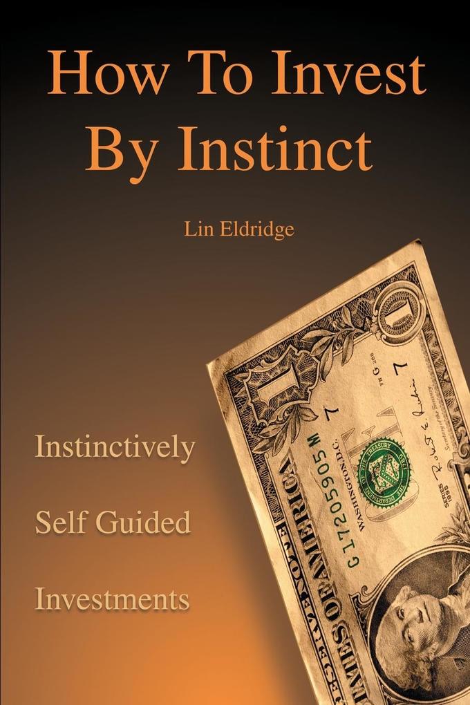 How to Invest by Instinct von iUniverse
