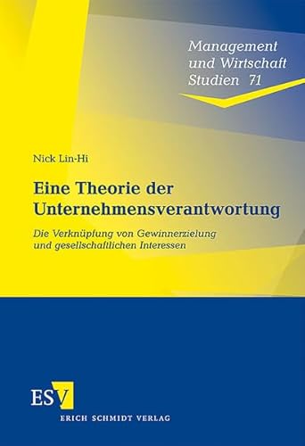 Eine Theorie der Unternehmensverantwortung: Die Verknüpfung von Gewinnerzielung und gesellschaftlichen Interessen (Management und Wirtschaft Studien)