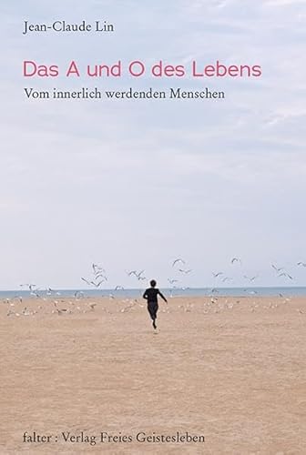 Das A und O des Lebens: Vom innerlich werdenden Menschen (falter)