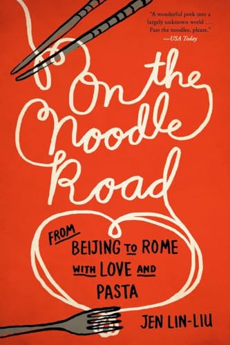 On the Noodle Road: From Beijing to Rome, with Love and Pasta