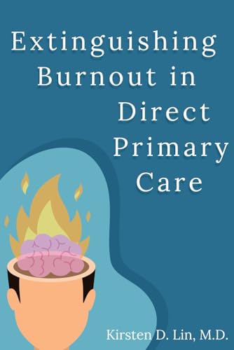 Extinguishing Burnout in Direct Primary Care von Independently Published
