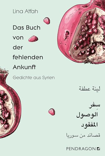 Das Buch von der fehlenden Ankunft: Gedichte Arabisch - Deutsch von Pendragon Verlag