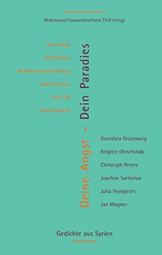 Deine Angst - Dein Paradies: Poesie der Nachbarn: Gedichte aus Syrien Deine Angst - Dein Paradies: Poesie der Nachbarn: Gedichte aus Syrien von Wunderhorn