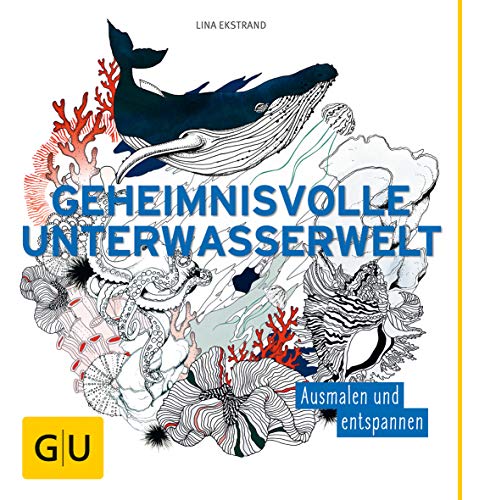 Geheimnisvolle Unterwasserwelt: Ausmalen und entspannen (GU Kreativ Spezial) von Gräfe und Unzer