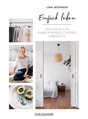 Einfach leben: Der Guide für einen minimalistischen Lebensstil von Goldmann