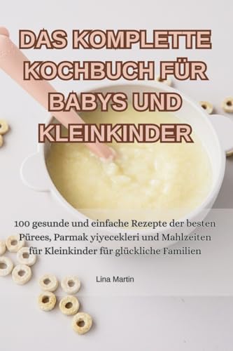 Das Komplette Kochbuch Für Babys Und Kleinkinder von Aurosory ltd