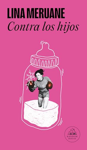 Contra los hijos / Against the Kids: Una Diatriba (Random House) von Literatura Random House