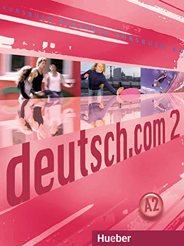deutsch.com 2: Deutsch als Fremdsprache / Kursbuch von Hueber