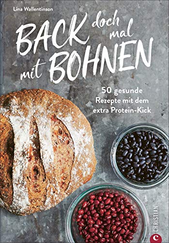 Back doch mal mit Bohnen - 50 proteinreiche Trendrezepte von Pizza bis Brownie. Das Backbuch für die gesunde Proteinküche mit überwiegend glutenfreien Rezepten.