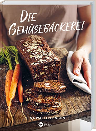 Die Gemüsebäckerei: Brot und Kuchen mit Zucchini, Grünkohl und Co. | Gesund und farbenfroh backen mit Gemüse: von Rote-Bete-Brötchen bis Kürbis-Käsekuchen von LV.Buch