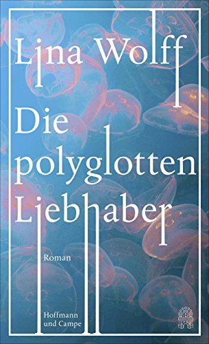 Die polyglotten Liebhaber: Roman von Hoffmann und Campe