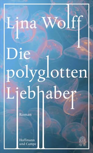 Die polyglotten Liebhaber: Roman von Hoffmann und Campe