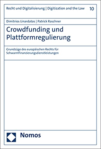 Crowdfunding und Plattformregulierung: Grundzüge des europäischen Rechts für Schwarmfinanzierungsdienstleistungen (Recht und Digitalisierung | Digitization and the Law) von Nomos