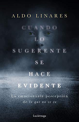 Cuando lo sugerente se hace evidente: La emocionante percepción de lo que no se ve (ENIGMAS Y CONSPIRACIONES) von Luciérnaga CAS