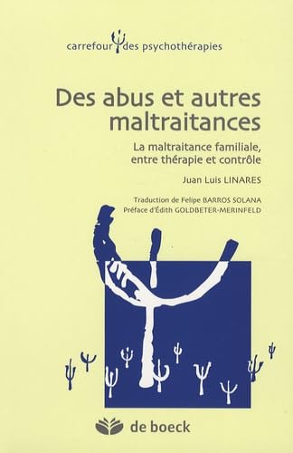 Des abus et autres maltraitances : La maltraitance familiale, entre thérapie et contrôle: La maltraitance familiiale, entre thérapie et contrôle