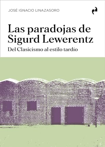 LAS PARADOJAS DE SIGURD LEWERENTZ: Del Clasicismo al estilo tardío LAS PARADOJAS DE SIGURD LEWERENTZ: Del Clasicismo al estilo tardío von Ediciones Asimétricas